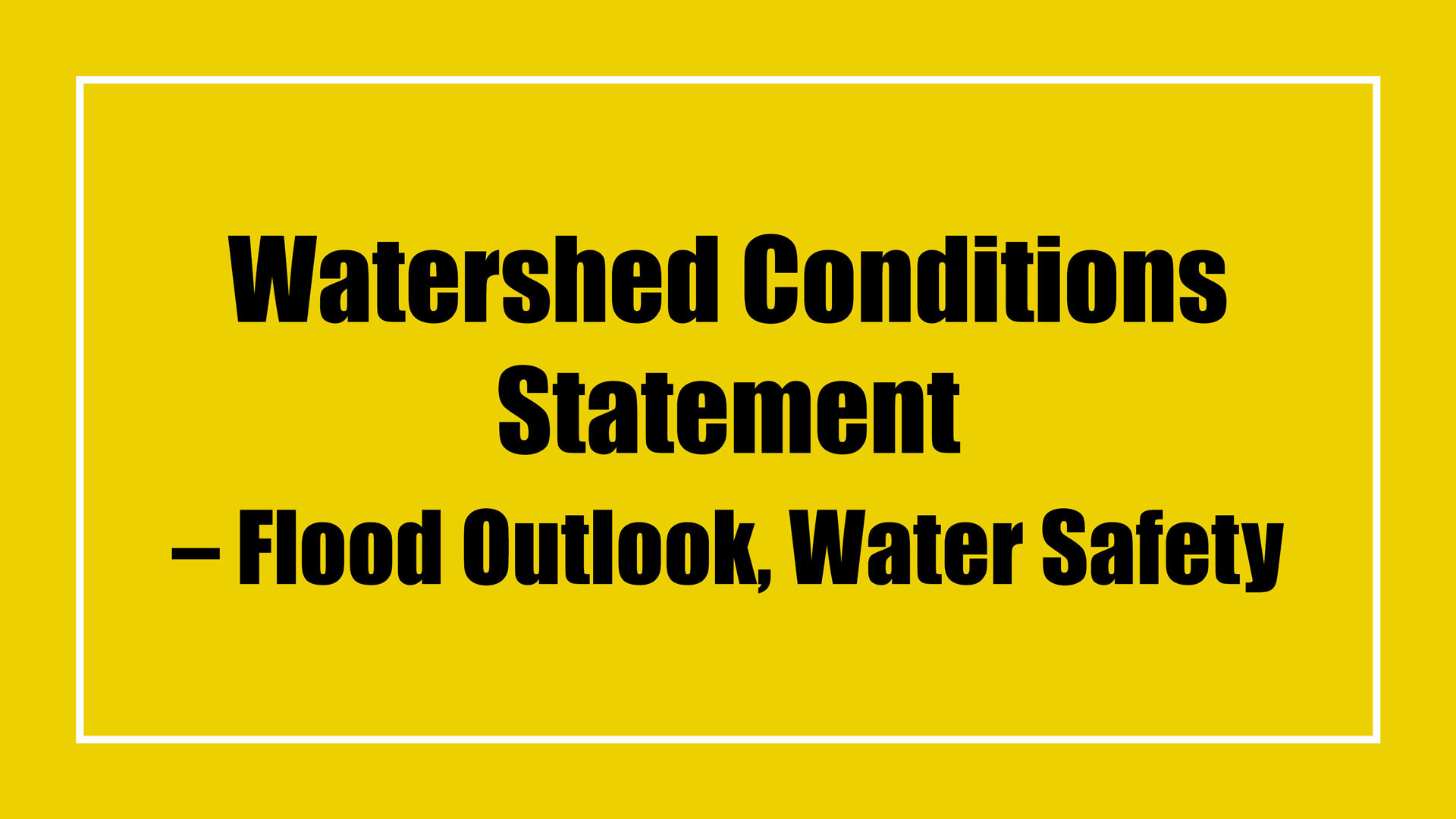 Flood Outlook/Water Safety Statement 