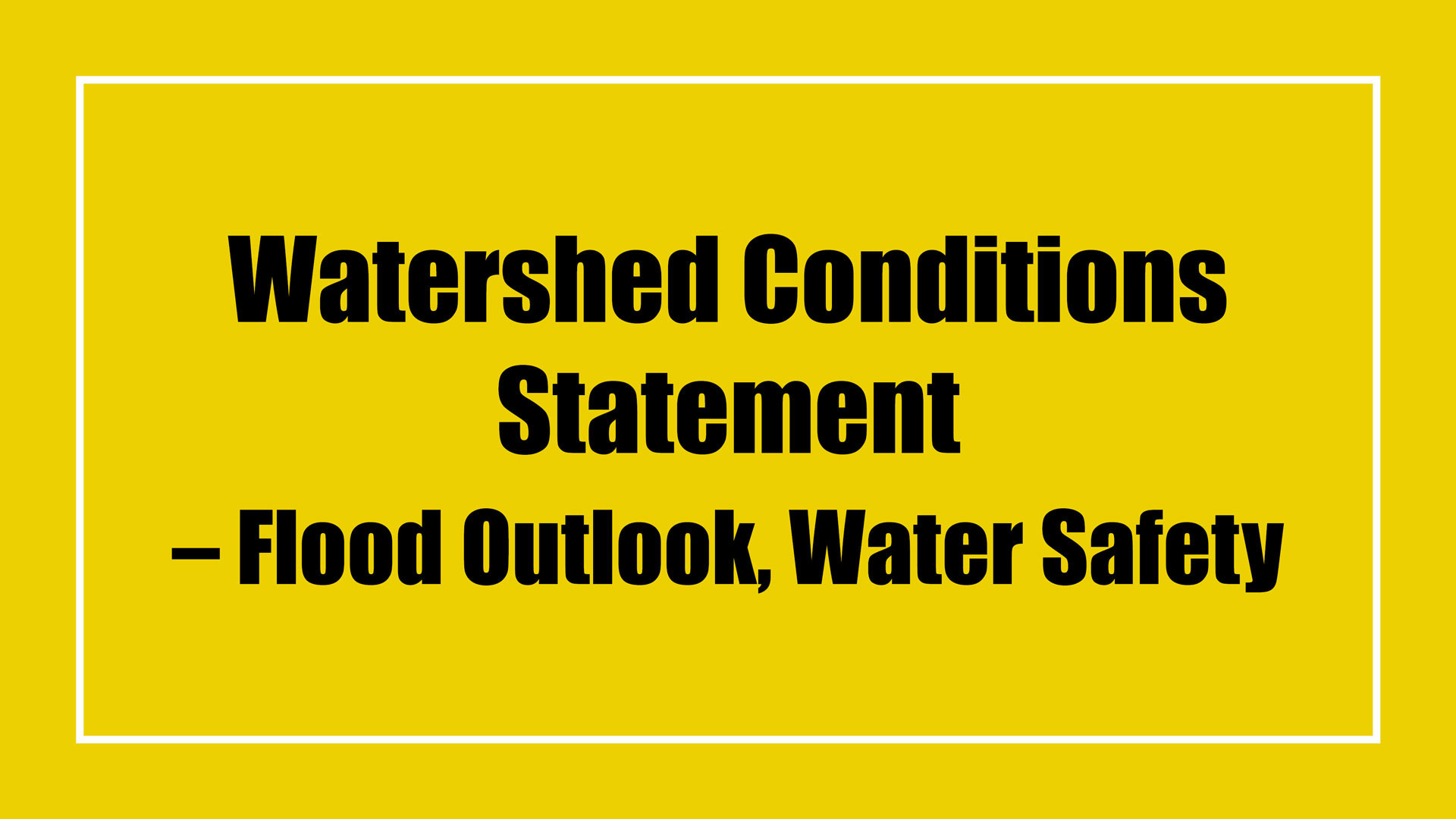 Flood Outlook/Water Safety Statement